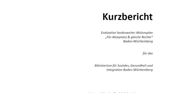 Kurzbericht zur Evaluation landesweiter Aktionsplan „Für Akzeptanz & gleiche Rechte“ Baden-Württemberg für das Ministerium für Soziales, Gesundheit und Integration