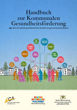 Handbuch zur Kommunalen Gesundheitsförderung. Städte und Gemeinden gesundheitsförderlich, lebenswert und generationenfreundlich gestalten.