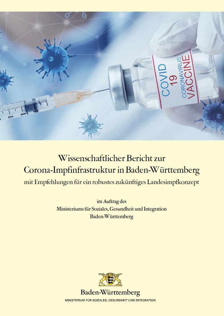 Wissenschaftlicher Bericht zur Corona-Impfinfrastruktur in Baden-W&uuml;rttemberg mit Empfehlungen f&uuml;r ein robustes zuk&uuml;nftiges Landesimpfkonzept