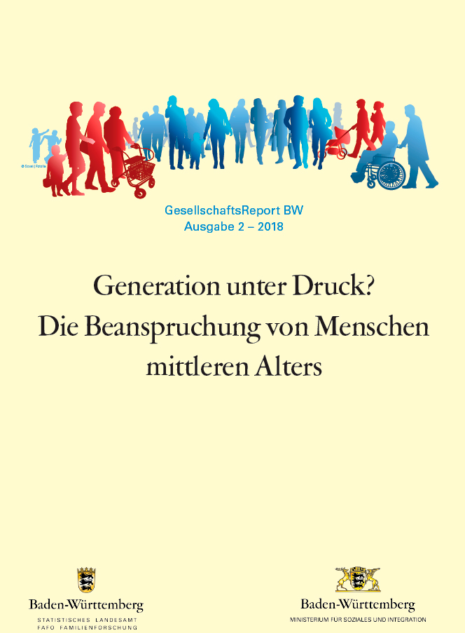 Gesellschaftsreport Baden-W&uuml;rttemberg. Ausgabe 2-2018. &bdquo;Generationen unter Druck? Die Beanspruchung von Menschen mittleren Alters&ldquo;