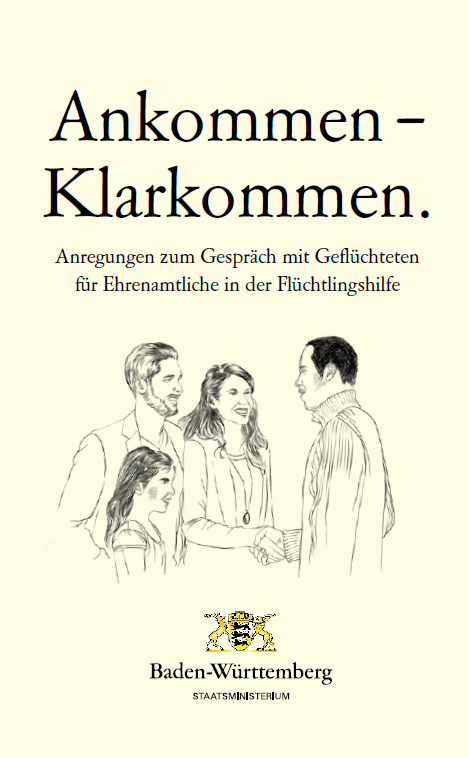 Ankommen &ndash; Klarkommen. Anregungen zum Gespr&auml;ch mit Gefl&uuml;chteten f&uuml;r Ehrenamtliche in der Fl&uuml;chtlingshilfe