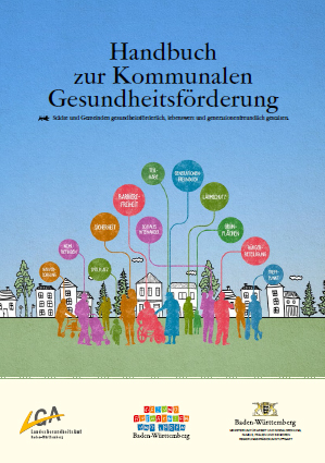 Handbuch zur Kommunalen Gesundheitsf&ouml;rderung. St&auml;dte und Gemeinden gesundheitsf&ouml;rderlich, lebenswert und generationenfreundlich gestalten.